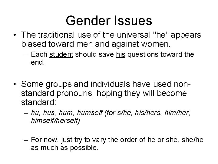 Gender Issues • The traditional use of the universal "he" appears biased toward men