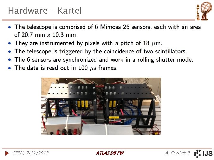 Hardware – Kartel CERN, 7/11/2013 ATLAS DB FW A. Gorišek 3 