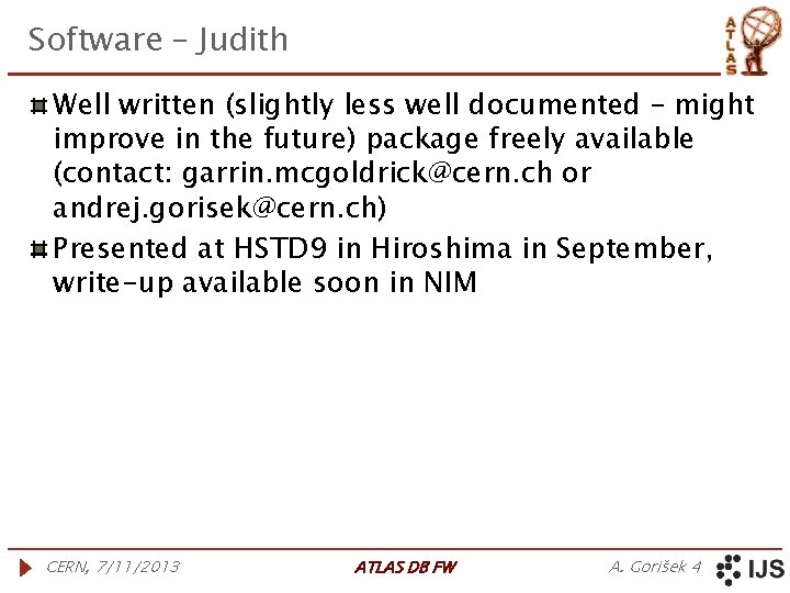 Software – Judith Well written (slightly less well documented – might improve in the