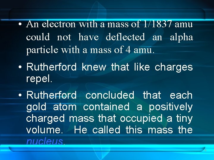  • An electron with a mass of 1/1837 amu could not have deflected