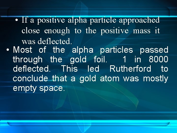  • If a positive alpha particle approached close enough to the positive mass