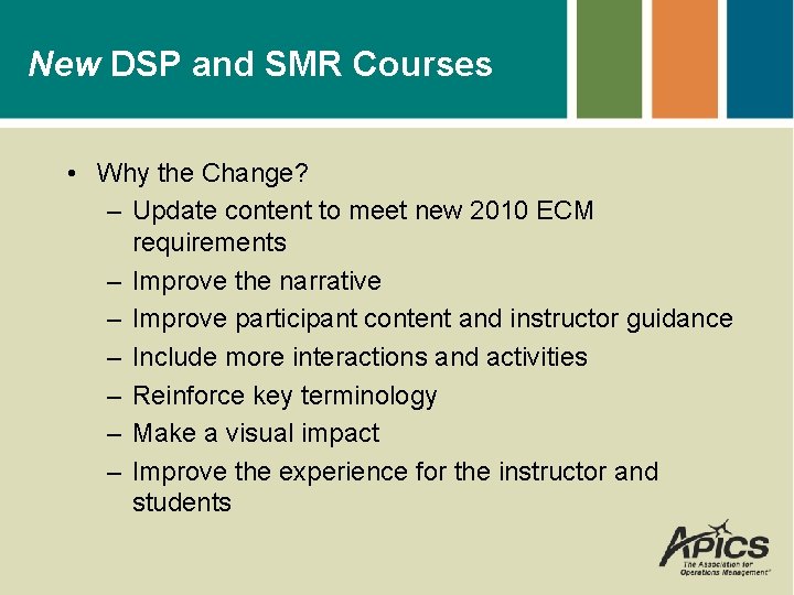 New DSP and SMR Courses • Why the Change? – Update content to meet