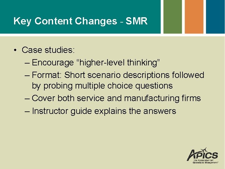 Key Content Changes - SMR • Case studies: – Encourage “higher-level thinking” – Format: