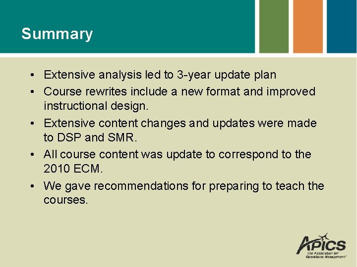 Summary • Extensive analysis led to 3 -year update plan • Course rewrites include