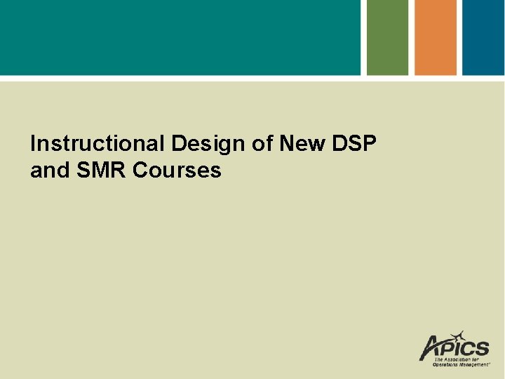 Instructional Design of New DSP and SMR Courses 