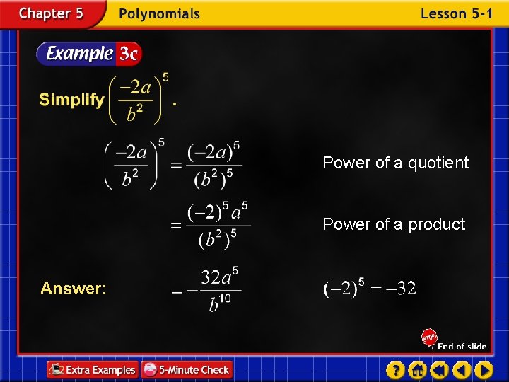 Power of a quotient Power of a product Answer: 