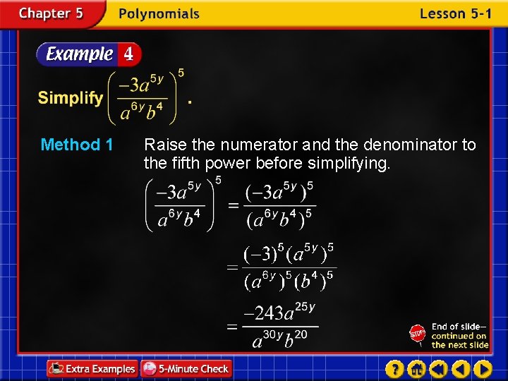 Method 1 Raise the numerator and the denominator to the fifth power before simplifying.