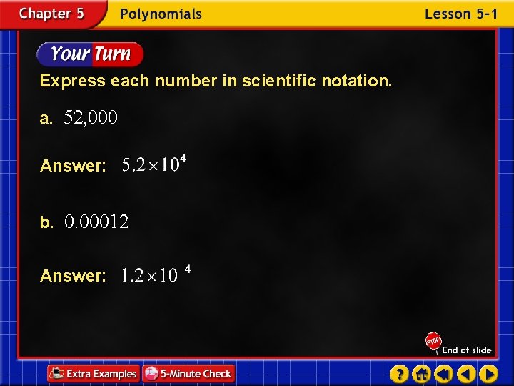 Express each number in scientific notation. a. 52, 000 Answer: b. 0. 00012 Answer: