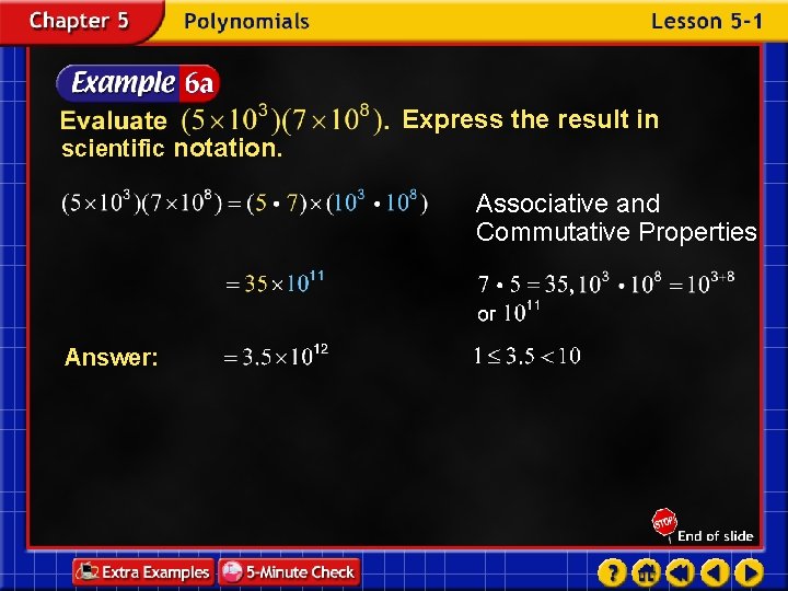 scientific notation. Express the result in Associative and Commutative Properties Answer: 