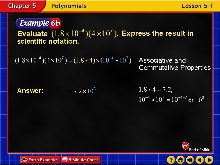 scientific notation. Express the result in Associative and Commutative Properties Answer: 