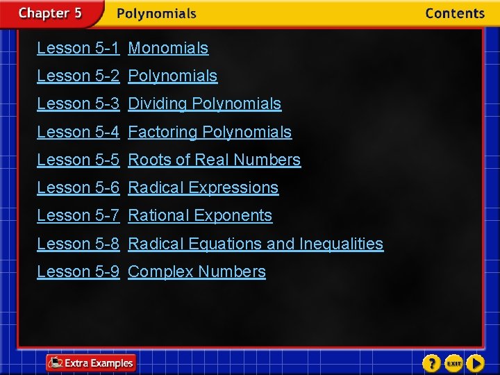 Lesson 5 -1 Monomials Lesson 5 -2 Polynomials Lesson 5 -3 Dividing Polynomials Lesson