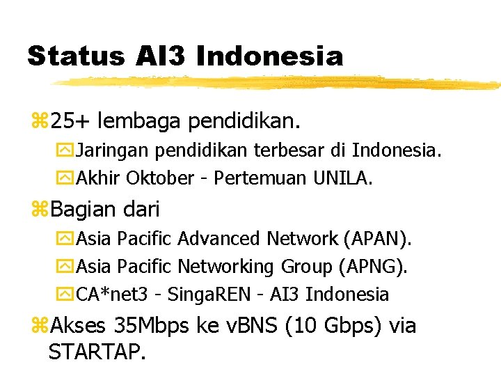 Status AI 3 Indonesia z 25+ lembaga pendidikan. y. Jaringan pendidikan terbesar di Indonesia.