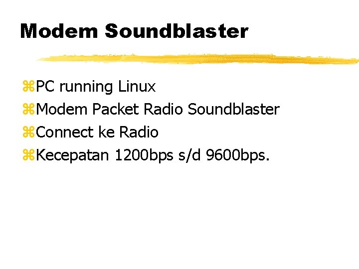 Modem Soundblaster z. PC running Linux z. Modem Packet Radio Soundblaster z. Connect ke