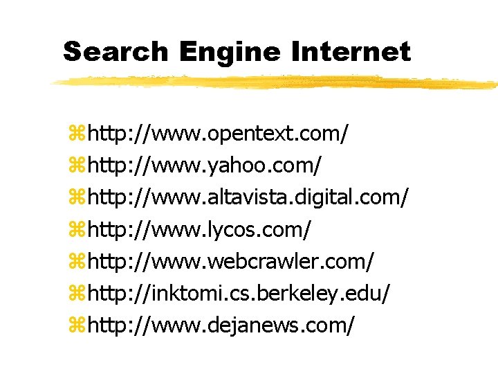 Search Engine Internet zhttp: //www. opentext. com/ zhttp: //www. yahoo. com/ zhttp: //www. altavista.