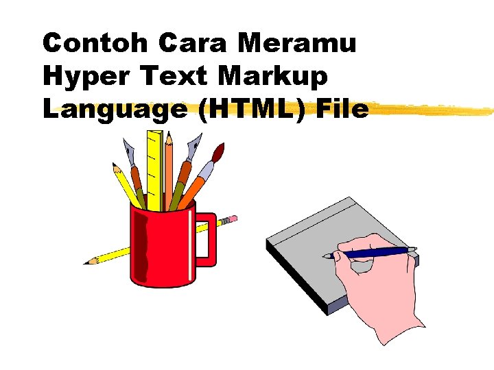 Contoh Cara Meramu Hyper Text Markup Language (HTML) File 