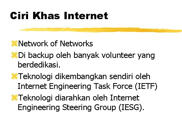 Ciri Khas Internet z. Network of Networks z. Di backup oleh banyak volunteer yang