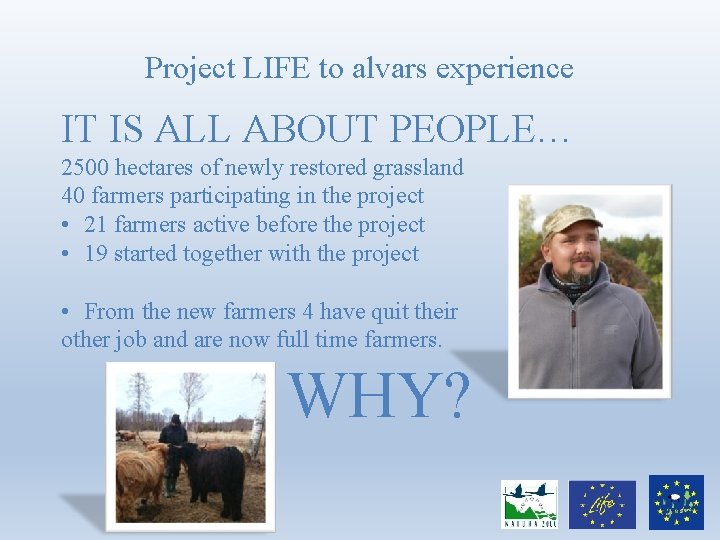 Project LIFE to alvars experience IT IS ALL ABOUT PEOPLE… 2500 hectares of newly