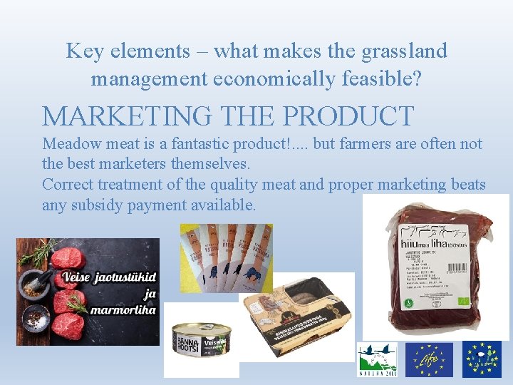 Key elements – what makes the grassland management economically feasible? MARKETING THE PRODUCT Meadow