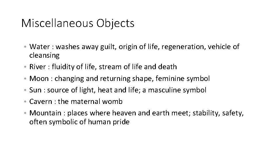 Miscellaneous Objects • Water : washes away guilt, origin of life, regeneration, vehicle of