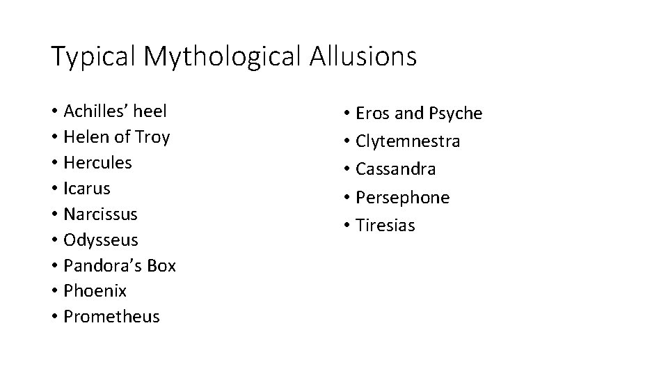 Typical Mythological Allusions • Achilles’ heel • Helen of Troy • Hercules • Icarus