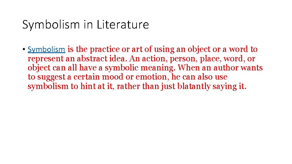 Symbolism in Literature • Symbolism is the practice or art of using an object