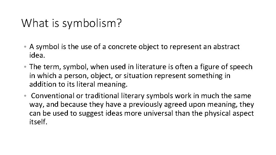 What is symbolism? • A symbol is the use of a concrete object to