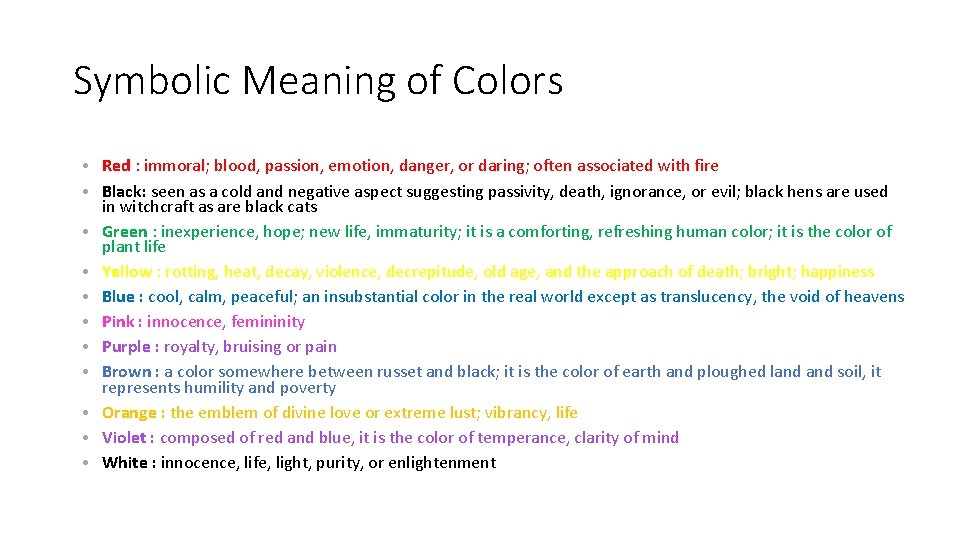 Symbolic Meaning of Colors • Red : immoral; blood, passion, emotion, danger, or daring;