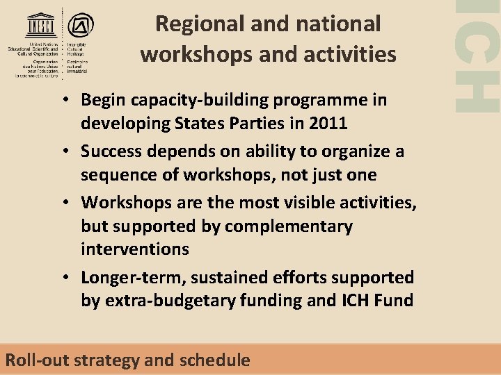  • Begin capacity-building programme in developing States Parties in 2011 • Success depends