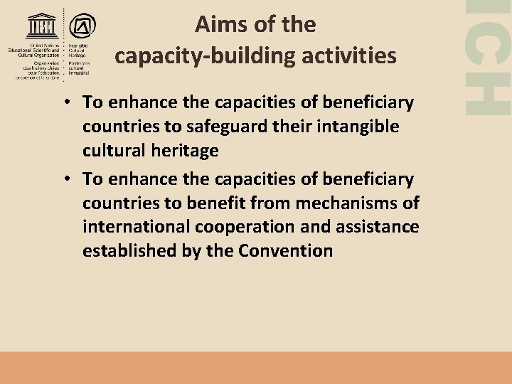  • To enhance the capacities of beneficiary countries to safeguard their intangible cultural