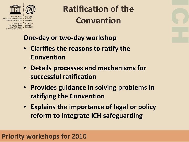 One-day or two-day workshop • Clarifies the reasons to ratify the Convention • Details