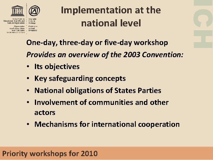 One-day, three-day or five-day workshop Provides an overview of the 2003 Convention: • Its