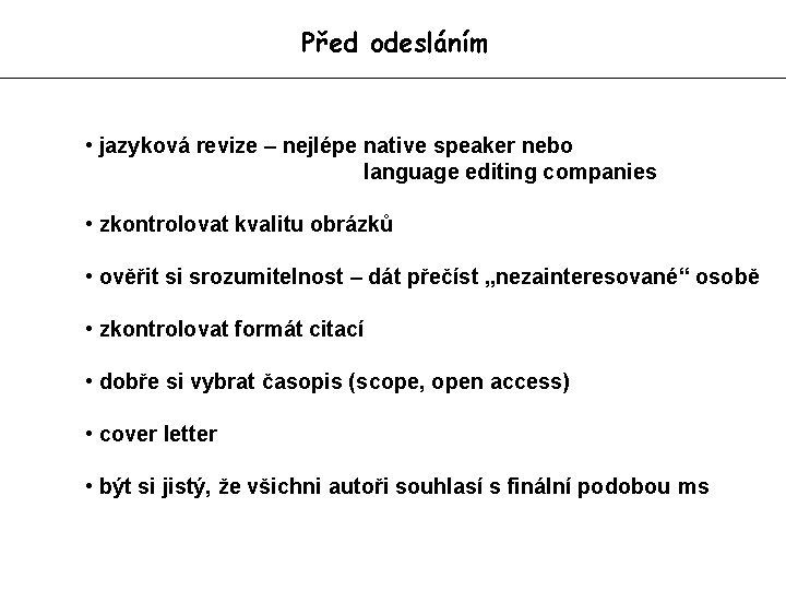 Před odesláním • jazyková revize – nejlépe native speaker nebo language editing companies •