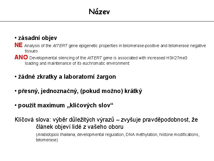 Název • zásadní objev NE Analysis of the At. TERT gene epigenetic properties in