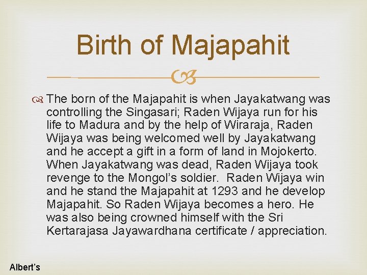 Birth of Majapahit The born of the Majapahit is when Jayakatwang was controlling the