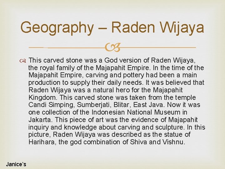 Geography – Raden Wijaya This carved stone was a God version of Raden Wijaya,