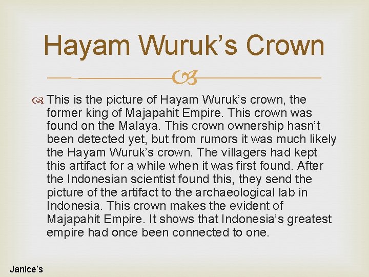 Hayam Wuruk’s Crown This is the picture of Hayam Wuruk’s crown, the former king