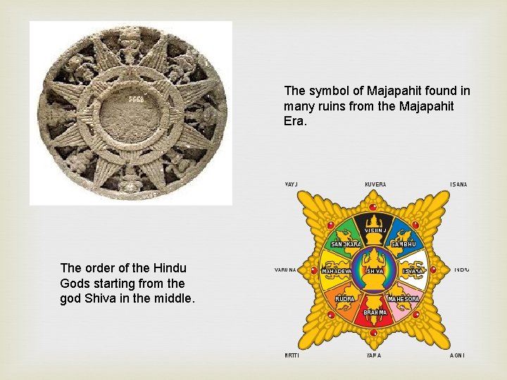 The symbol of Majapahit found in many ruins from the Majapahit Era. The order