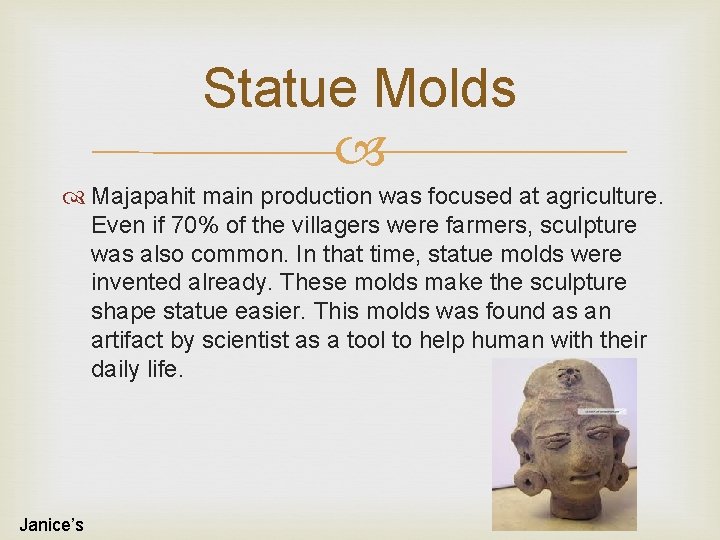 Statue Molds Majapahit main production was focused at agriculture. Even if 70% of the