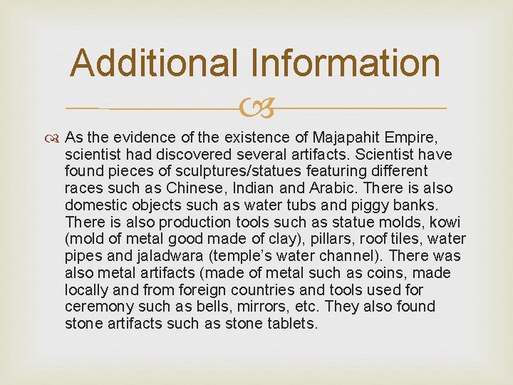 Additional Information As the evidence of the existence of Majapahit Empire, scientist had discovered