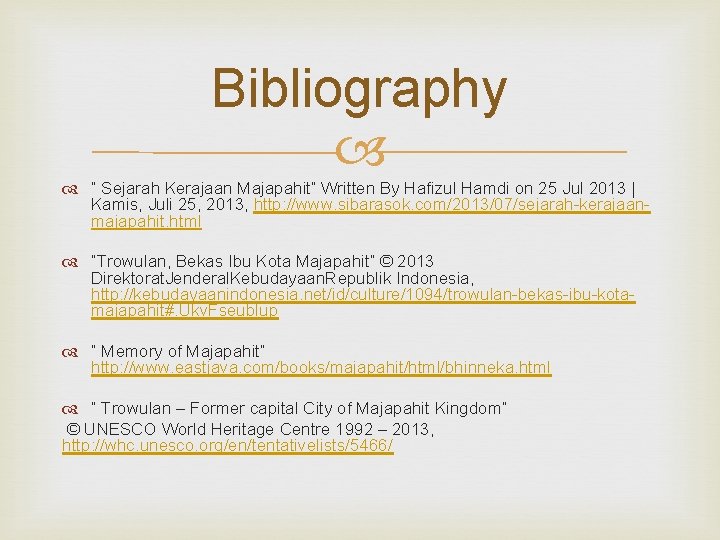 Bibliography “ Sejarah Kerajaan Majapahit” Written By Hafizul Hamdi on 25 Jul 2013 |