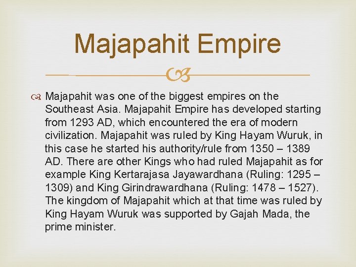 Majapahit Empire Majapahit was one of the biggest empires on the Southeast Asia. Majapahit