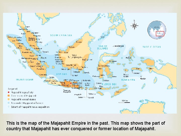 This is the map of the Majapahit Empire in the past. This map shows