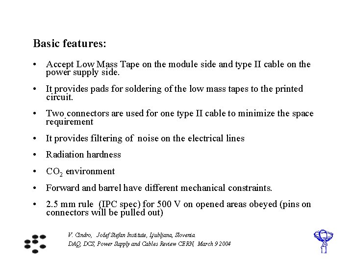 Basic features: • Accept Low Mass Tape on the module side and type II