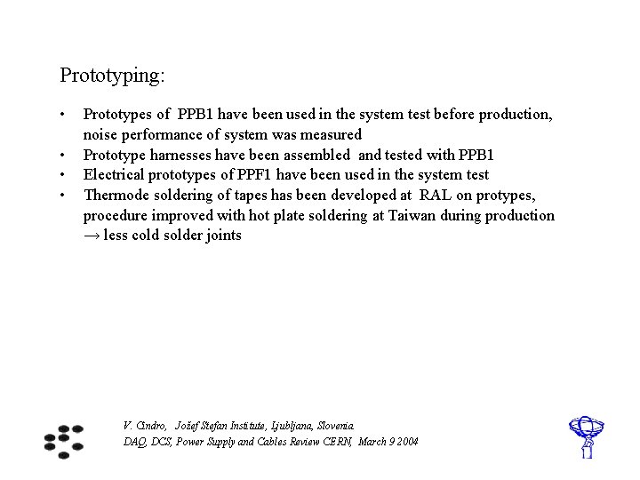 Prototyping: • • Prototypes of PPB 1 have been used in the system test
