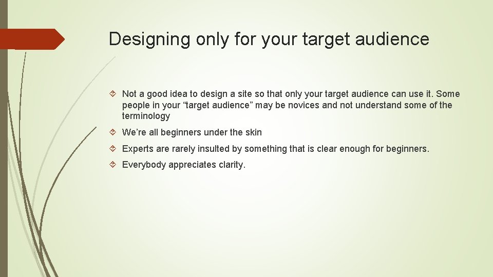 Designing only for your target audience Not a good idea to design a site