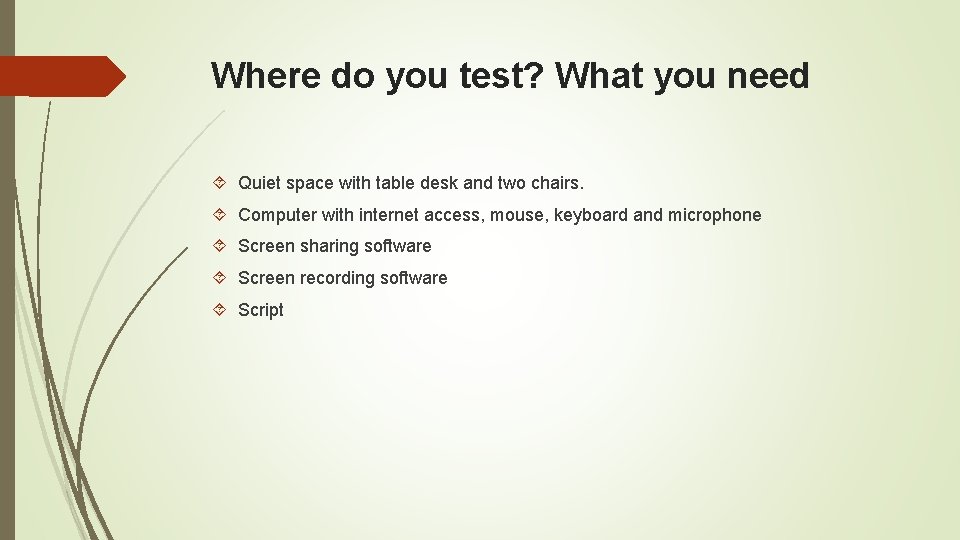 Where do you test? What you need Quiet space with table desk and two