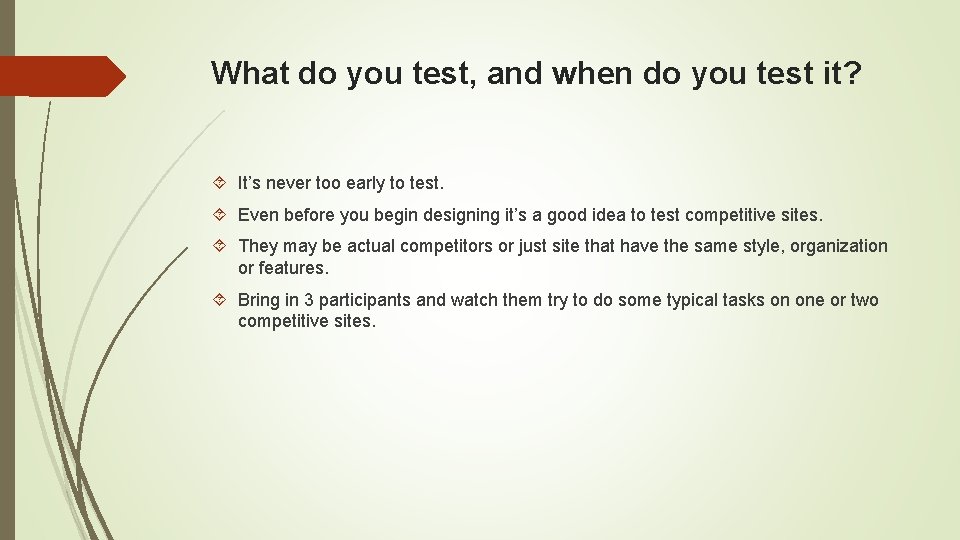 What do you test, and when do you test it? It’s never too early