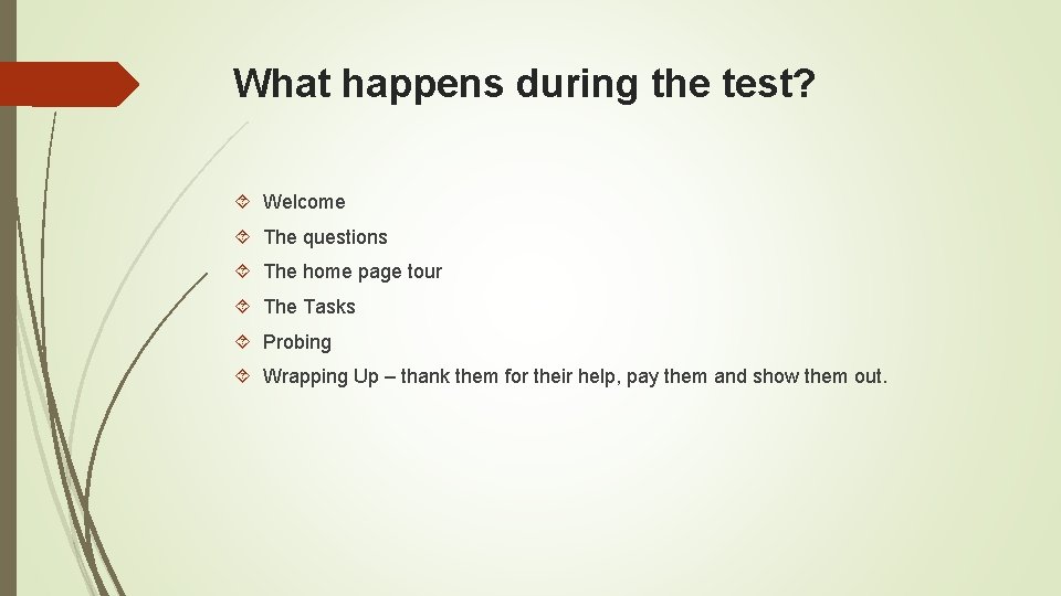 What happens during the test? Welcome The questions The home page tour The Tasks