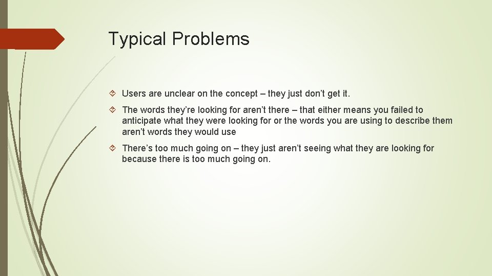 Typical Problems Users are unclear on the concept – they just don’t get it.