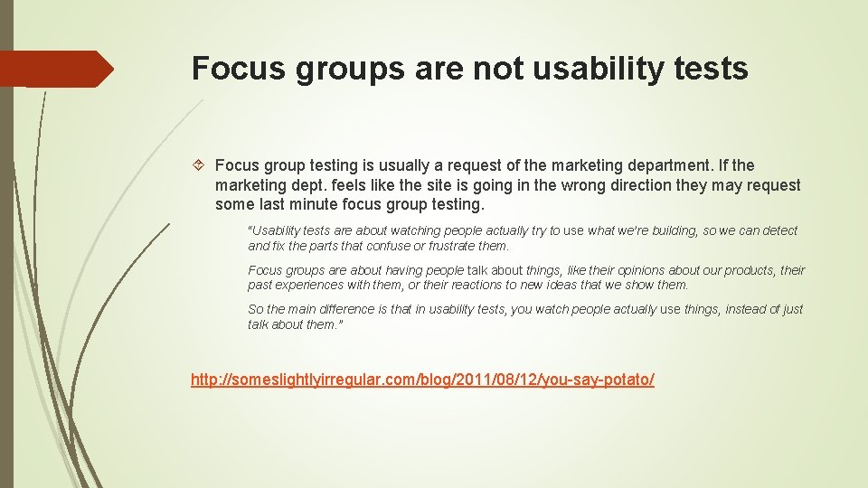 Focus groups are not usability tests Focus group testing is usually a request of